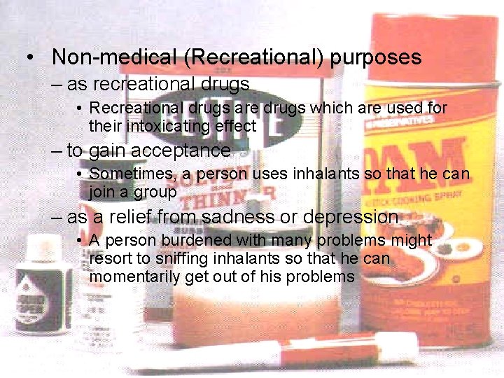  • Non-medical (Recreational) purposes – as recreational drugs • Recreational drugs are drugs