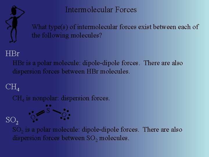 Intermolecular Forces What type(s) of intermolecular forces exist between each of the following molecules?