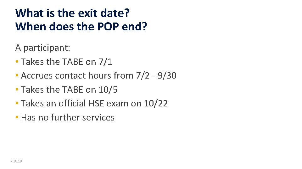 What is the exit date? When does the POP end? A participant: • Takes