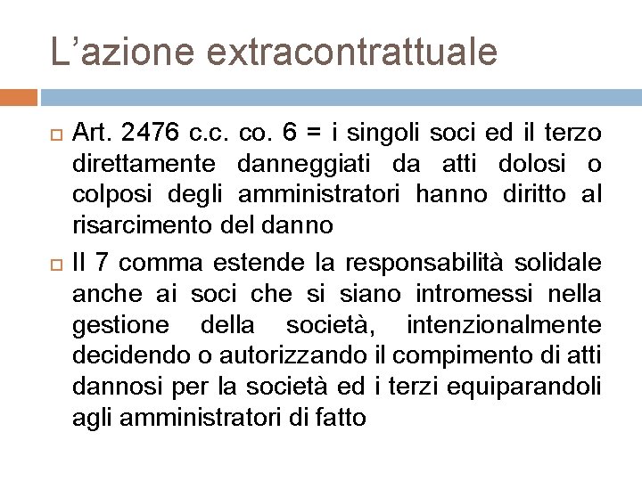 L’azione extracontrattuale Art. 2476 c. c. co. 6 = i singoli soci ed il