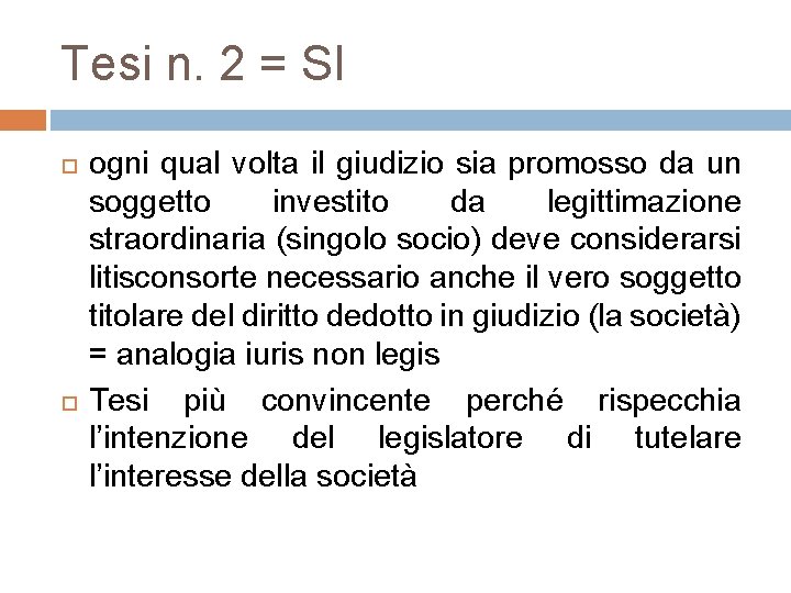 Tesi n. 2 = SI ogni qual volta il giudizio sia promosso da un