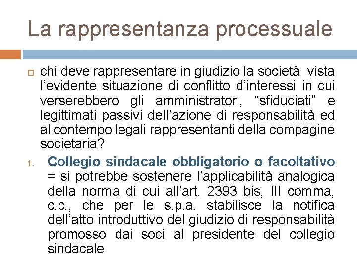 La rappresentanza processuale 1. chi deve rappresentare in giudizio la società vista l’evidente situazione