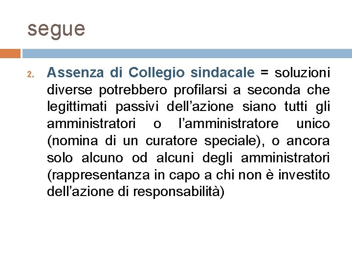 segue 2. Assenza di Collegio sindacale = soluzioni diverse potrebbero profilarsi a seconda che