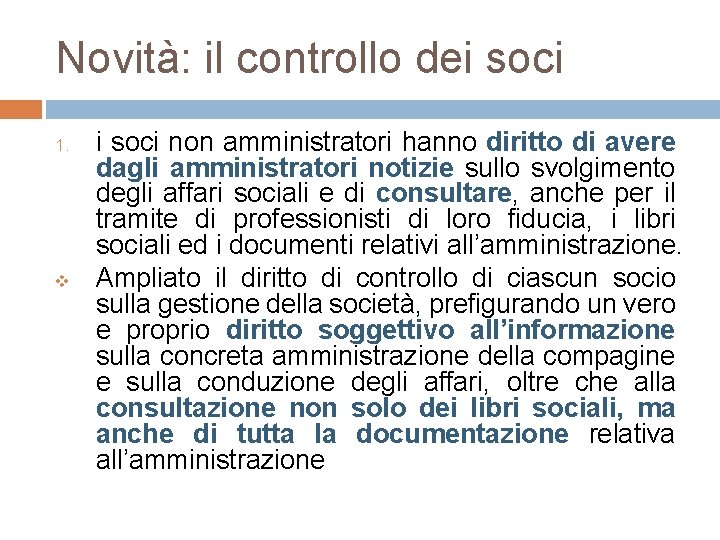 Novità: il controllo dei soci 1. v i soci non amministratori hanno diritto di