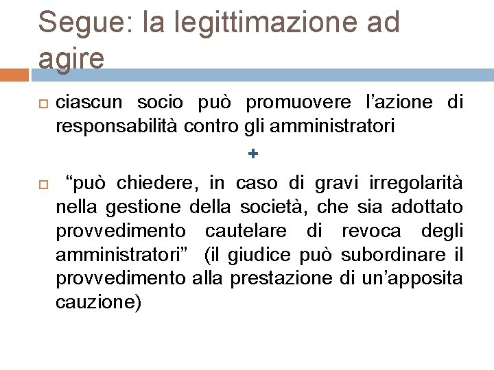 Segue: la legittimazione ad agire ciascun socio può promuovere l’azione di responsabilità contro gli