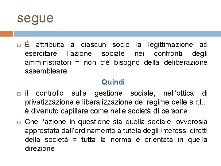 segue È attribuita a ciascun socio la legittimazione ad esercitare l’azione sociale nei confronti