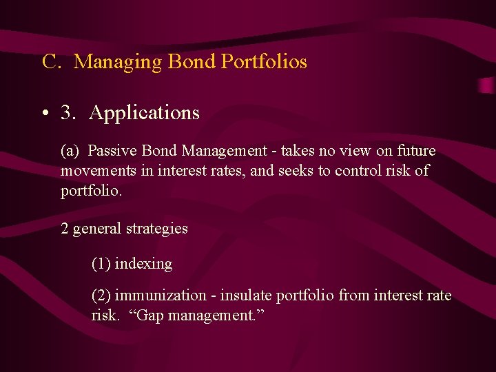 C. Managing Bond Portfolios • 3. Applications (a) Passive Bond Management - takes no