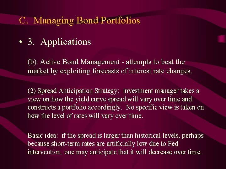 C. Managing Bond Portfolios • 3. Applications (b) Active Bond Management - attempts to