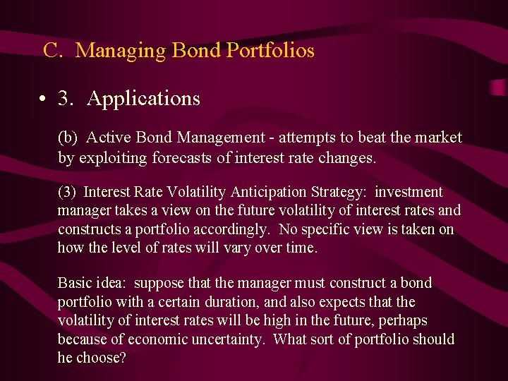 C. Managing Bond Portfolios • 3. Applications (b) Active Bond Management - attempts to