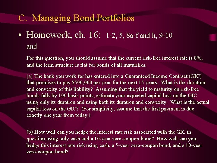 C. Managing Bond Portfolios • Homework, ch. 16: 1 -2, 5, 8 a-f and