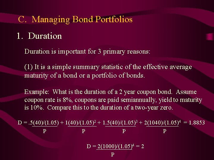 C. Managing Bond Portfolios 1. Duration is important for 3 primary reasons: (1) It