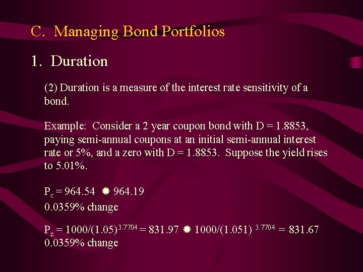 C. Managing Bond Portfolios 1. Duration (2) Duration is a measure of the interest