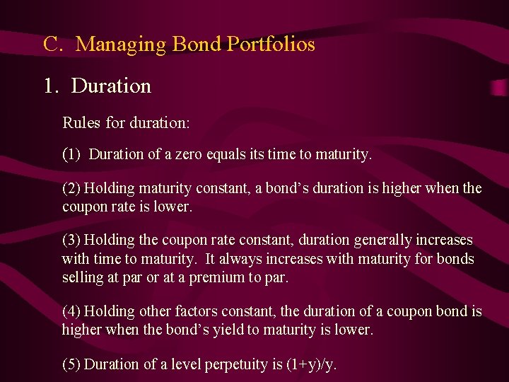 C. Managing Bond Portfolios 1. Duration Rules for duration: (1) Duration of a zero