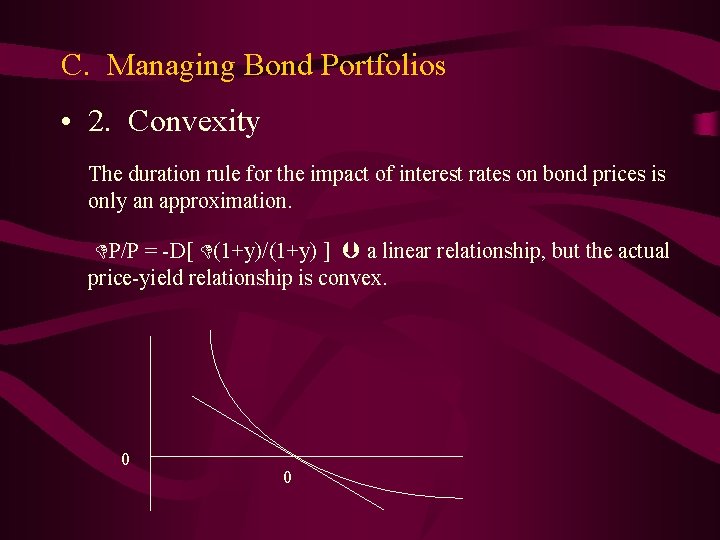 C. Managing Bond Portfolios • 2. Convexity The duration rule for the impact of