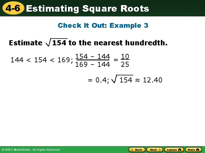 4 -6 Estimating Square Roots Check It Out: Example 3 Estimate 154 to the