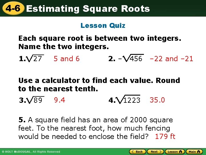 4 -6 Estimating Square Roots Lesson Quiz Each square root is between two integers.