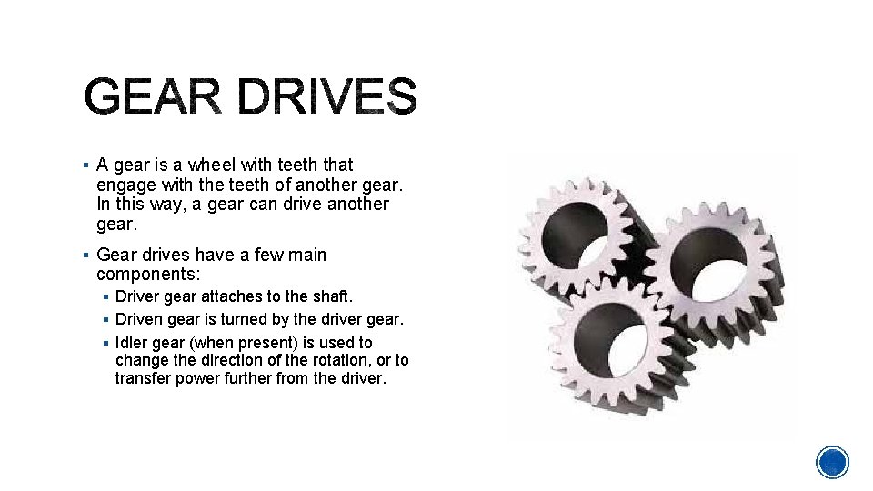 § A gear is a wheel with teeth that engage with the teeth of