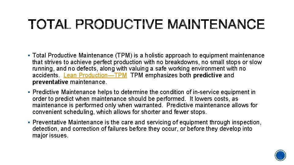 § Total Productive Maintenance (TPM) is a holistic approach to equipment maintenance that strives