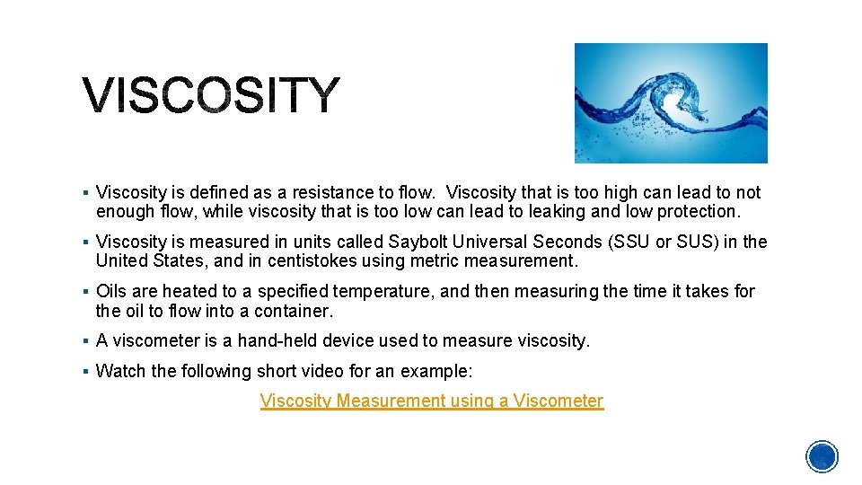 § Viscosity is defined as a resistance to flow. Viscosity that is too high