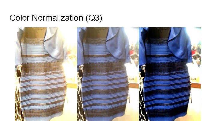 Color Normalization (Q 3) Color Normalization (Q 3)