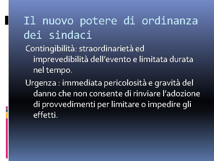 Il nuovo potere di ordinanza dei sindaci Contingibilità: straordinarietà ed imprevedibilità dell’evento e limitata