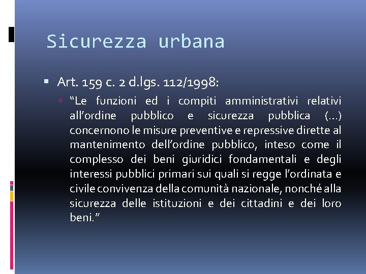 Sicurezza urbana Art. 159 c. 2 d. lgs. 112/1998: “Le funzioni ed i compiti