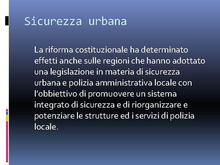 Sicurezza urbana La riforma costituzionale ha determinato effetti anche sulle regioni che hanno adottato