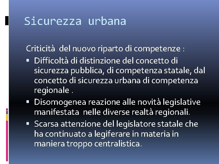 Sicurezza urbana Criticità del nuovo riparto di competenze : Difficoltà di distinzione del concetto