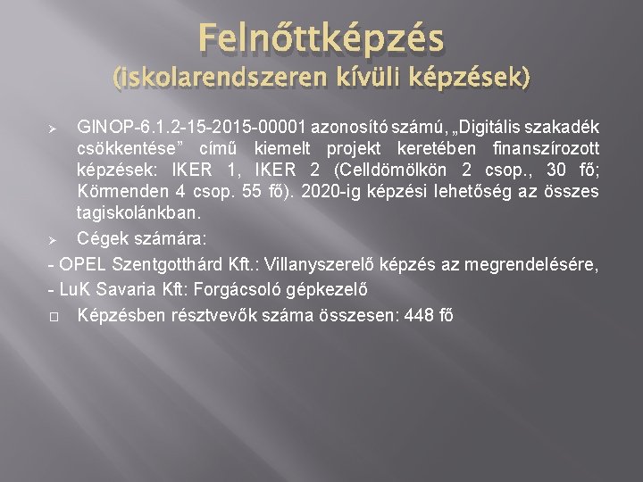 Felnőttképzés (iskolarendszeren kívüli képzések) GINOP-6. 1. 2 -15 -2015 -00001 azonosító számú, „Digitális szakadék