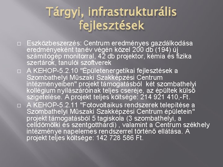 Tárgyi, infrastrukturális fejlesztések � � � Eszközbeszerzés: Centrum eredményes gazdálkodása eredményeként tanév végén közel