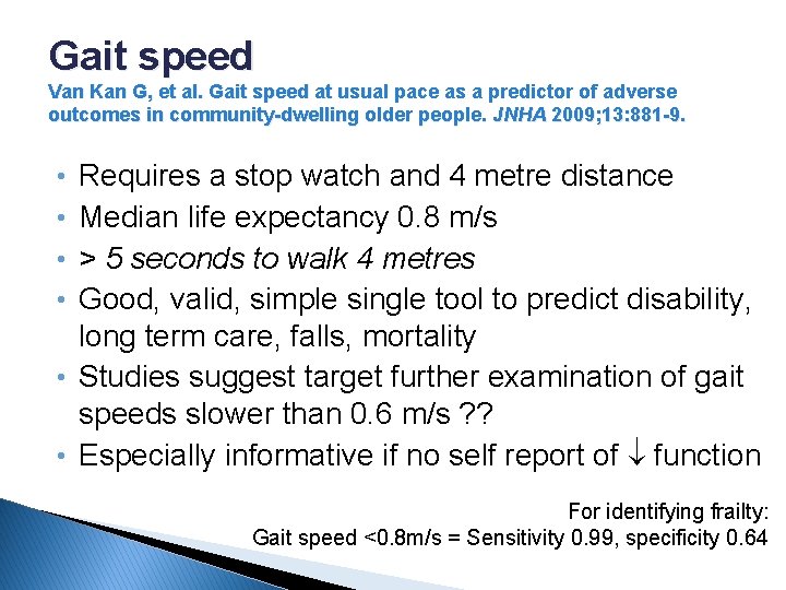 Gait speed Van Kan G, et al. Gait speed at usual pace as a