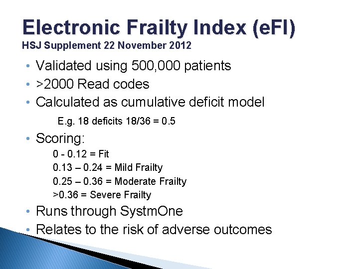 Electronic Frailty Index (e. FI) HSJ Supplement 22 November 2012 • Validated using 500,