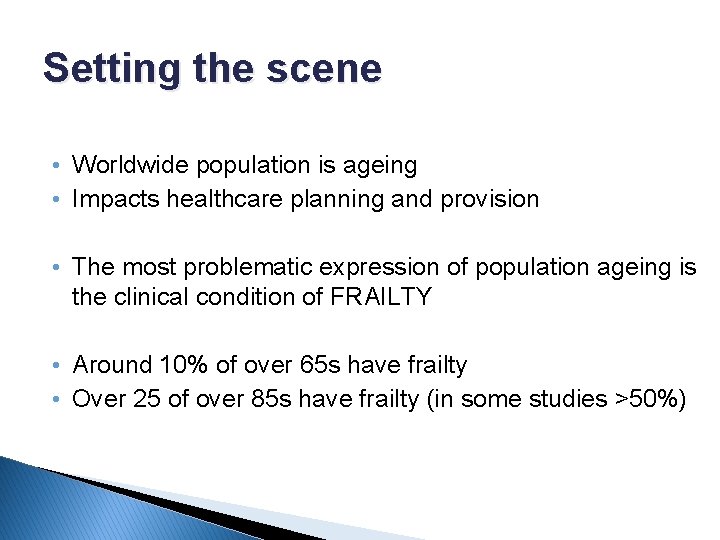 Setting the scene • Worldwide population is ageing • Impacts healthcare planning and provision