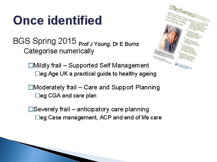 Once identified BGS Spring 2015 Prof J Young, Dr E Burns Categorise numerically �Mildly