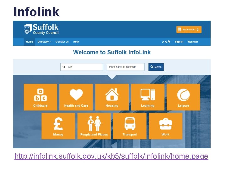 Infolink http: //infolink. suffolk. gov. uk/kb 5/suffolk/infolink/home. page 