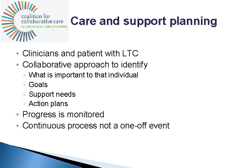 Care and support planning • Clinicians and patient with LTC • Collaborative approach to