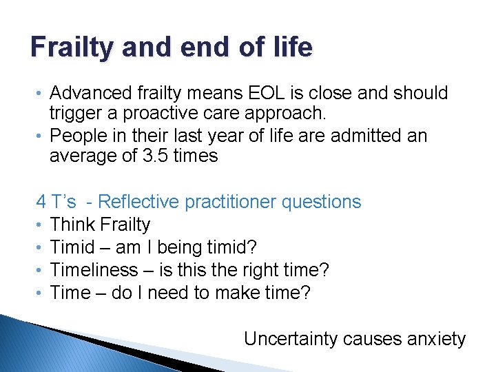 Frailty and end of life • Advanced frailty means EOL is close and should