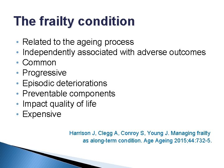 The frailty condition • • Related to the ageing process Independently associated with adverse