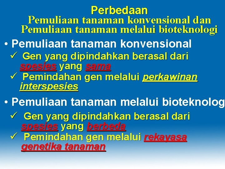 Perbedaan Pemuliaan tanaman konvensional dan Pemuliaan tanaman melalui bioteknologi • Pemuliaan tanaman konvensional ü