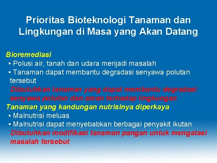 Prioritas Bioteknologi Tanaman dan Lingkungan di Masa yang Akan Datang Bioremediasi • Polusi air,