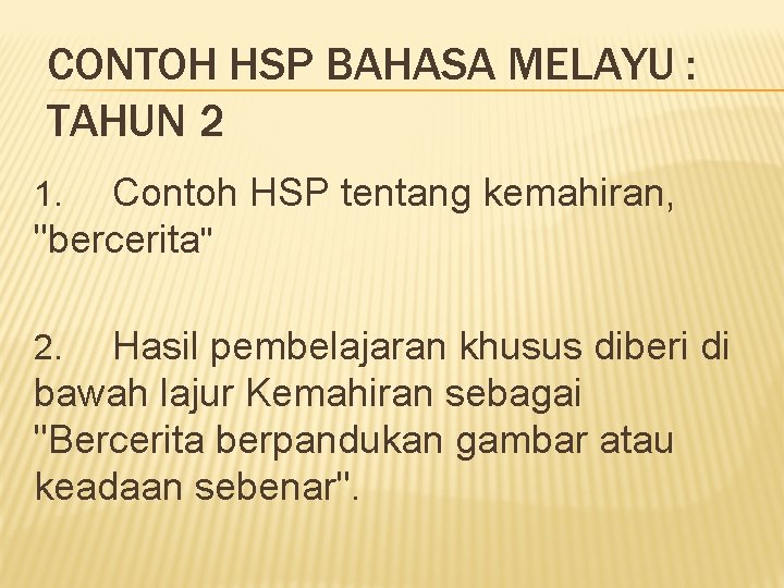 CONTOH HSP BAHASA MELAYU : TAHUN 2 Contoh HSP tentang kemahiran, "bercerita" 1. Hasil