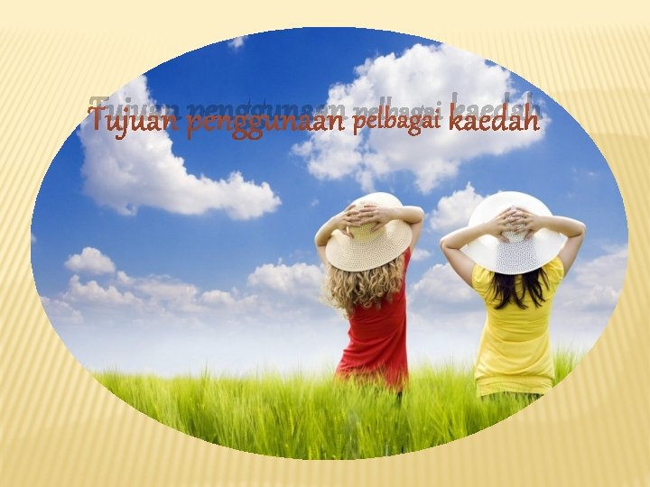 Tujuan penggunaan pelbagai kaedah 