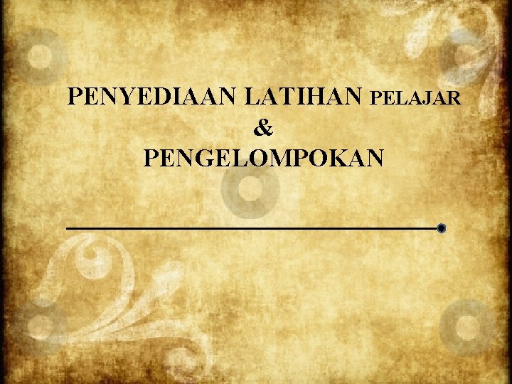PENYEDIAAN LATIHAN PELAJAR & PENGELOMPOKAN 