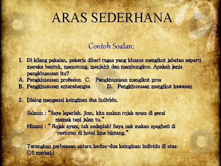 ARAS SEDERHANA Contoh Soalan: 1. Di kilang pakaian, pekerja diberi tugas yang khusus mengikut