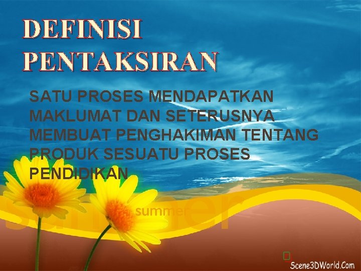 DEFINISI PENTAKSIRAN SATU PROSES MENDAPATKAN MAKLUMAT DAN SETERUSNYA MEMBUAT PENGHAKIMAN TENTANG PRODUK SESUATU PROSES