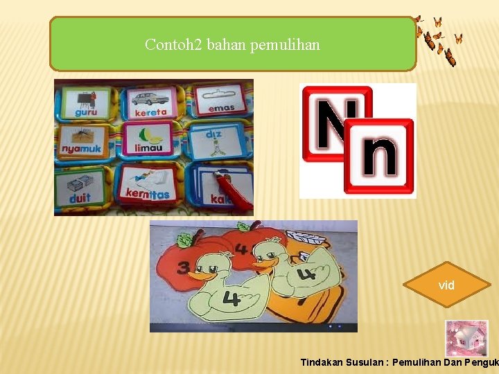 Contoh 2 bahan pemulihan vid Tindakan Susulan : Pemulihan Dan Penguk 