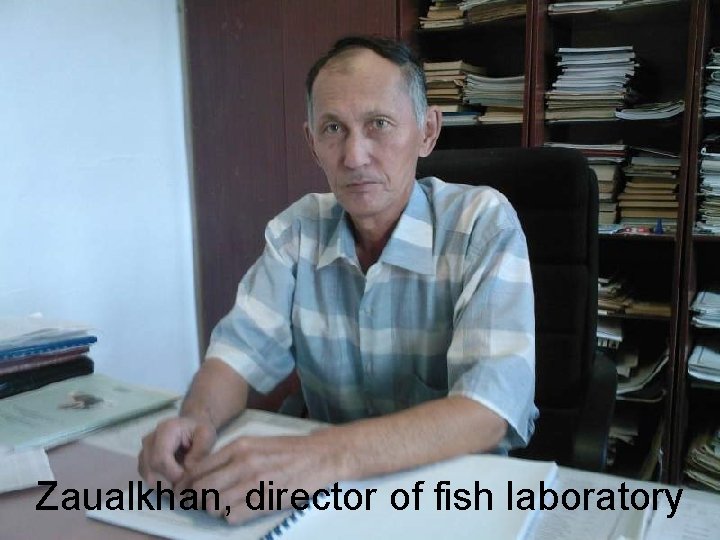 Zaualkhan, director of fish laboratory 