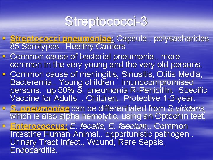 Streptococci-3 § Streptococci pneumoniae: Capsule. . polysacharides 85 Serotypes. . Healthy Carriers § Common