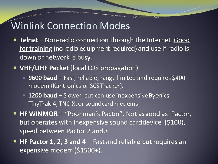 Winlink Connection Modes § Telnet – Non-radio connection through the Internet. Good for training