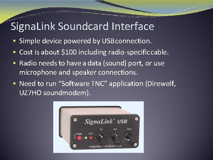 Signa. Link Soundcard Interface § Simple device powered by USB connection. § Cost is